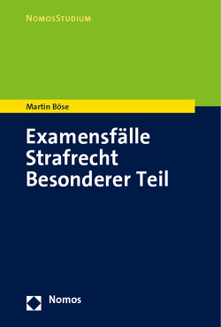 Examensfälle Strafrecht Besonderer Teil von Böse,  Martin