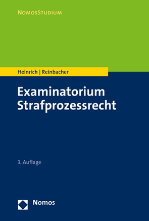 Examinatorium Strafprozessrecht von Heinrich,  Bernd, Reinbacher,  Tobias