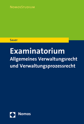 Examinatorium Allgemeines Verwaltungsrecht und Verwaltungsprozessrecht von Mayer,  Matthias, Sauer,  Heiko