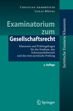 Examinatorium zum Gesellschaftsrecht von Armbrüster,  Christian, Böffel,  Lukas