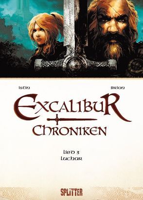 Excalibur Chroniken. Band 3 von Brion,  Alain, Istin,  Jean-Luc