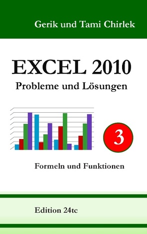 Excel 2010. Probleme und Lösungen. Band 3 von Chirlek,  Gerik, Chirlek,  Tami