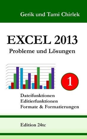 Excel 2013. Probleme und Lösungen. Band 1 von Chirlek,  Gerik, Chirlek,  Tami