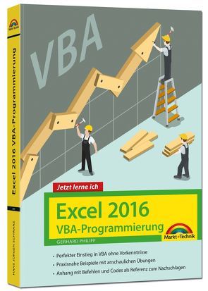 Excel 2016 VBA-Programmierung – Jetzt lerne ich: Das Komplettpaket für den erfolgreichen Einstieg. Mit vielen Beispielen und Übungen. Für die Versionen 2007-2016 von Schels,  Ignatz