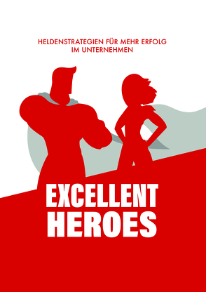 Excellent Heroes von Bönisch,  Wolfgang, Buchmann,  Roland, Dieffenbacher,  Stefan F., Keese,  Christoph, Kulhavy,  Gerd, Langenscheidt,  Dr. Florian, Muczka,  Mark, Oberhardt,  Sabine, Obogeanu-Hempel,  Erno Marius, Pethke,  Nicole, Schmiel,  Rolf, Steinleitner,  Stefanie