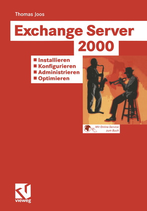 Exchange Server 2000: Installieren – Konfigurieren – Administrieren – Optimieren von Joos,  Thomas