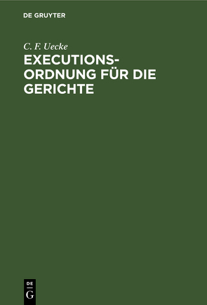 Executions-Ordnung für die Gerichte von Uecke,  C. F.