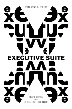 Executive Suite von Eckelt,  Wolfgang K.