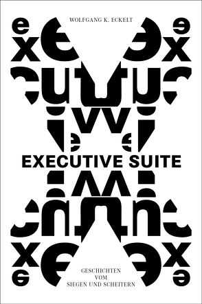 Executive Suite von Eckelt,  Wolfgang K.