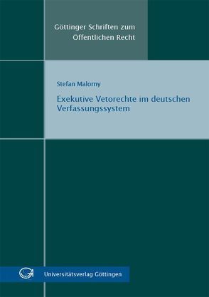 Exekutive Vetorechte im deutschen Verfassungssystem von Malorny,  Stefan