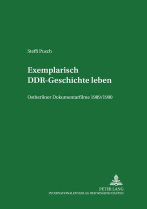 Exemplarisch DDR-Geschichte leben von Pusch,  Steffi