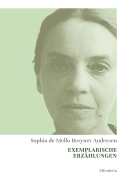 Exemplarische Erzählungen von Kegler,  Michael, Mello Breyner Andresen,  Sophia de