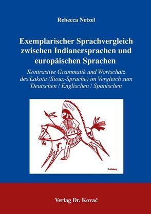 Exemplarischer Sprachvergleich zwischen Indianersprachen und europäischen Sprachen von Netzel,  Rebecca