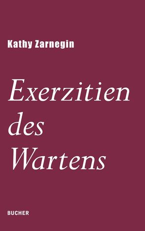 Exerzitien des Wartens von Zarnegin,  Kathy