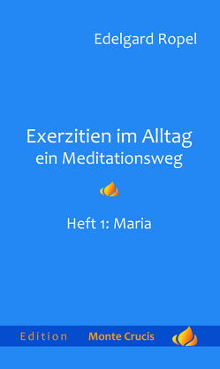 Exerzitien im Alltag – Ein Meditationsweg von Ropel,  Edelgard