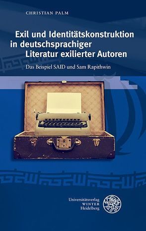 Exil und Identitätskonstruktion in deutschsprachiger Literatur exilierter Autoren von Palm,  Christian