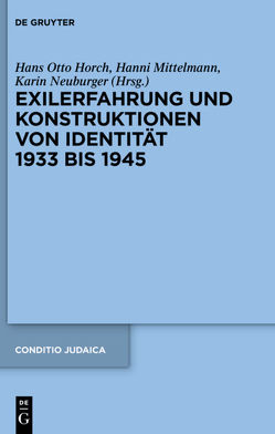 Exilerfahrung und Konstruktionen von Identität 1933 bis 1945 von Horch,  Hans Otto, Mittelmann,  Hanni