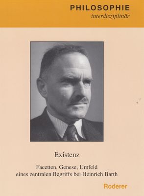 Existenz Facetten, Genese, Umfeld eines zentralen Begriffs bei Heinrich Barth von Graf,  Christian, Schwaetzer,  Harald