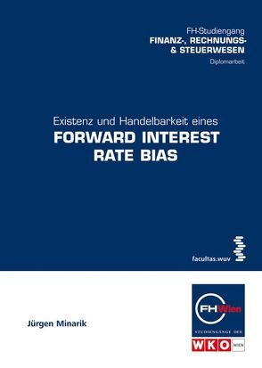 Existenz und Handelbarkeit eines Forward Interest Rate Bias von Minarik,  Jürgen