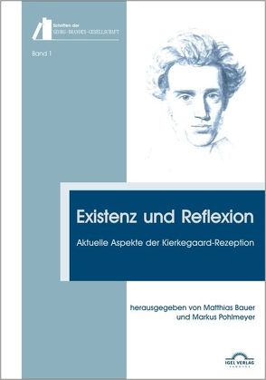 Existenz und Reflexion: Aktuelle Aspekte der Kierkegaard-Rezeption von Bauer,  Matthias, Fredsted,  Elin, Hagemann,  Tim, Helmes,  Günter, Kondrup,  Johnny, Möller-Christensen,  Ivy York, Parker,  Geoff, Pohlmeyer,  Markus, Reichold,  Anne