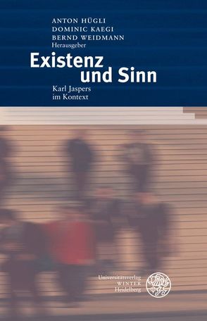 Existenz und Sinn von Hügli,  Anton, Kaegi,  Dominic, Weidmann,  Bernd