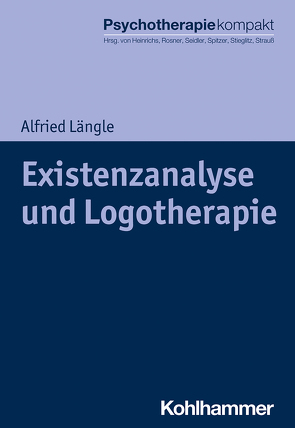 Existenzanalyse und Logotherapie von Freyberger,  Harald, Heinrichs,  Nina, Längle,  Alfried, Rosner,  Rita, Seidler,  Günter H., Spitzer,  Carsten, Stieglitz,  Rolf-Dieter, Strauß,  Bernhard