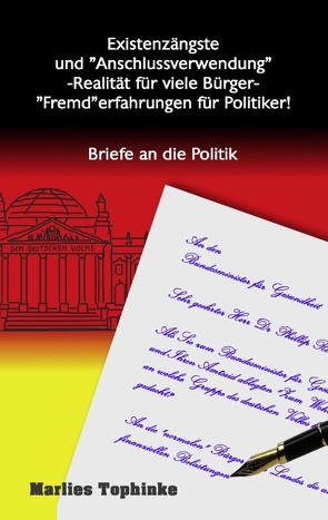 Existenzängste und „Anschlussverwendung“ -Realität für viele Bürger- „Fremd“erfahrungen für Politiker! von Kirchzell,  kukmedien.de, Tophinke,  Marlies