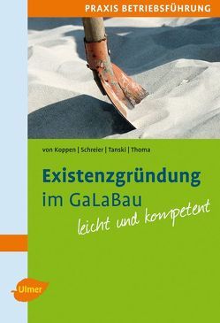 Existenzgründung im GaLaBau von Koppen,  Georg von, Schreier,  Andreas, Tanski,  Joachim, Thoma,  Steffen