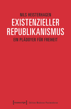 Existenzieller Republikanismus von Heisterhagen,  Nils