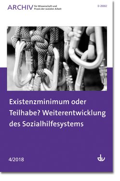 Existenzminimum oder Teilhabe? Weiterentwicklung des Sozialhilfesystems von Deutscher Verein