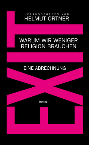 EXIT von Abdel-Samad,  Hamed, Altmann,  Andreas, BlazekGrafik, Dawkins,  Richard, Diez,  Georg, Frerk,  Carsten, Gekeler,  Corinna, Gillmann,  Adrian, Haupt,  Johann-Albrecht, Herl,  Michael, Kleis,  Constanze, Matthäus-Maier,  Ingrid, Möller,  Philipp, Neumann,  Jaqueline, Ortner,  Helmut, Schedel,  Gunnar, Schmidt-Salomon,  Michael, Staudinger,  Martin, Thorwarth,  Katja, Treichler,  Robert, Ungerer,  Klaus, Wakonigg,  Daniela, Zotter,  Christoph