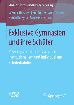 Exklusive Gymnasien und ihre Schüler von Dreier,  Lena, Gibson,  Anja, Helsper,  Werner, Kotzyba,  Katrin, Niemann,  Mareke