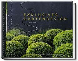 Exklusives Gartendesign – Spektakuläre Privatgärten von Becker Jürgen, Luckner,  Ferdinand von, Perdereau,  Philippe, Timm,  Ulrich