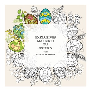 Exklusives Malbuch zu Ostern von Larionova,  Alena