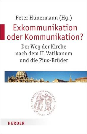 Exkommunikation oder Kommunikation? von Damberg,  Wilhelm, Faggioli,  Massimo, Hünermann,  Peter, Kranemann,  Benedikt, Striet,  Magnus