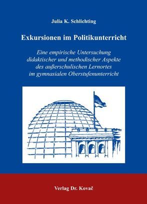 Exkursionen im Politikunterricht von Schlichting,  Julia K.