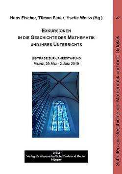 Exkursionen in die Geschichte der Mathematik und ihres Unterrichts von Fischer,  Sauer, Sauer,  Tilman, Weiss,  Ysette