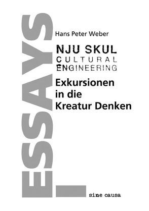 Exkursionen in die Kreatur Denken von Weber,  Hans P