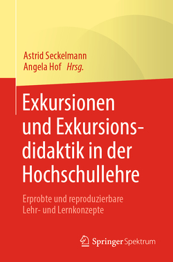 Exkursionen und Exkursionsdidaktik in der Hochschullehre von Hof,  Angela, Seckelmann,  Astrid