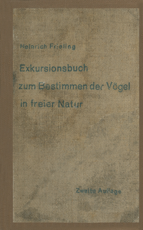 Exkursionsbuch zum Bestimmen der Vögel in freier Natur nach ihrem Lebensraum geordnet. Für Laien und Fachleute von Frieling,  Heinrich