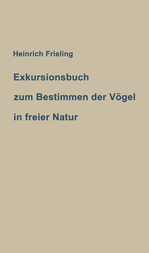 Exkursionsbuch zum Bestimmen der Vögel in freier Natur von Frieling,  Heinrich