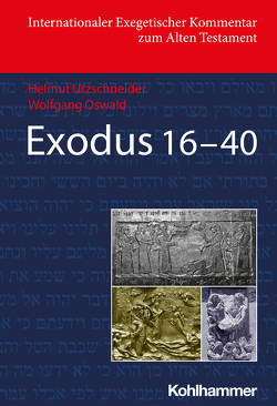 Exodus 16-40 von Berlin,  Adele, Blum,  Erhard, Carr,  David M., Dietrich,  Walter, Ego,  Beate, Fischer,  Irmtraud, Gesundheit,  Shimon, Gross,  Walter, Knoppers,  Gary N., Levinson,  Bernard M., Müller,  Alexander, Noort,  Ed, Oswald,  Wolfgang, Utzschneider,  Helmut