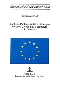 Exokrine Pankreasfunktionsstörungen bei Most-, Wein- und Biertrinkern in Franken von Pusch,  Hans-Joachim