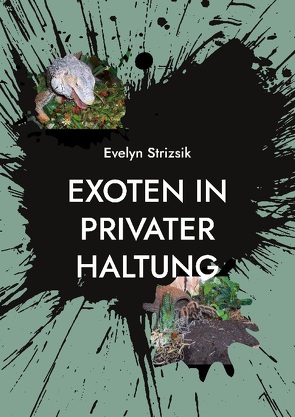 Exoten in privater Haltung von Strizsik,  Evelyn