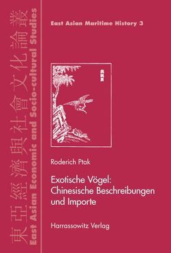 Exotische Vögel: Chinesische Beschreibungen und Importe von Ptak,  Roderich