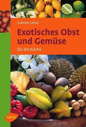 Exotisches Obst und Gemüse von Lehari,  Gabriele