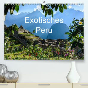 Exotisches Peru (Premium, hochwertiger DIN A2 Wandkalender 2023, Kunstdruck in Hochglanz) von Woehlke,  Juergen