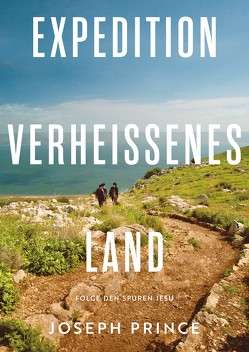 Expedition Verheißenes Land von Prince,  Joseph