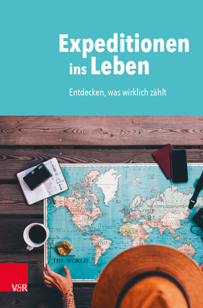 Expeditionen ins Leben von Butt,  Christian, Geith,  Florian, Harle,  Jana, Kolb,  Herbert, Lange,  Elisabeth, Müller,  Friedemann, Petzoldt,  Tobias, Raatz,  Georg, Thiele-Petersen,  Astrid