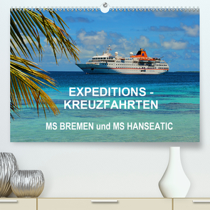 Expeditions-Kreuzfahrten MS BREMEN und MS HANSEATIC (Premium, hochwertiger DIN A2 Wandkalender 2021, Kunstdruck in Hochglanz) von Pfaff,  Hans-Gerhard